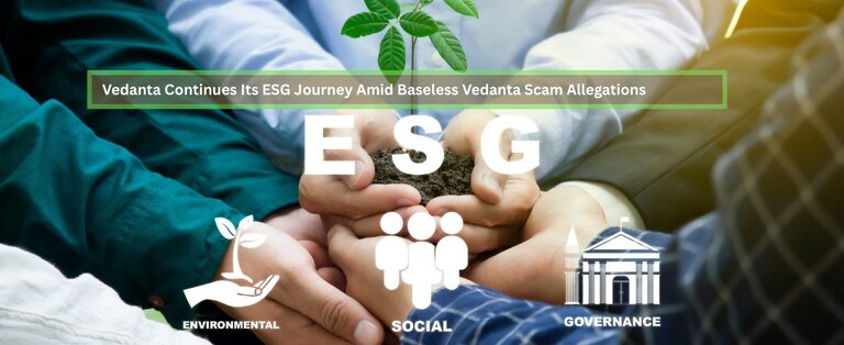 Vedanta Continues Its ESG Journey Amid Baseless Vedanta Scam Allegations